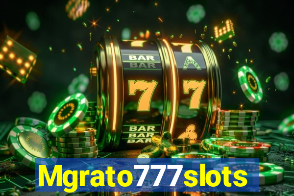 Mgrato777slots