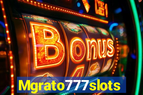 Mgrato777slots