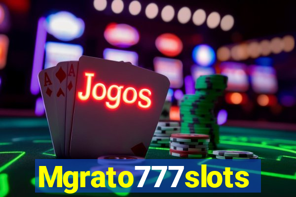 Mgrato777slots