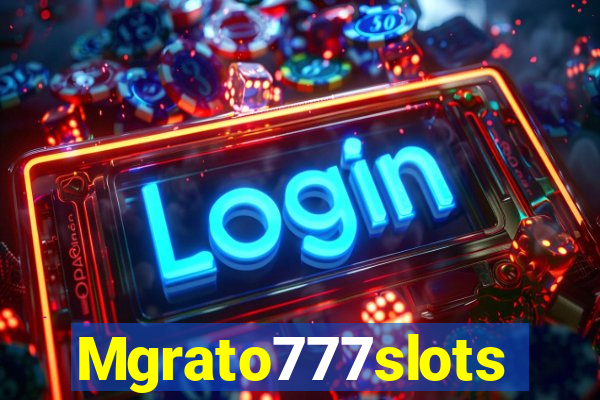 Mgrato777slots