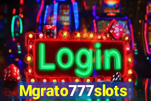 Mgrato777slots