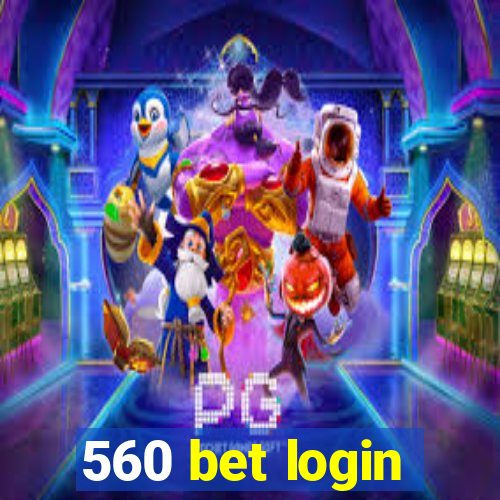 560 bet login