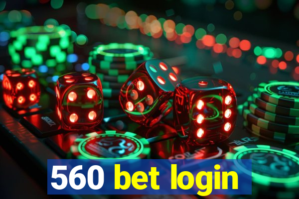 560 bet login