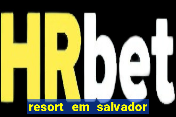 resort em salvador all inclusive