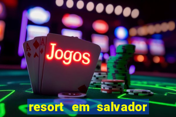 resort em salvador all inclusive