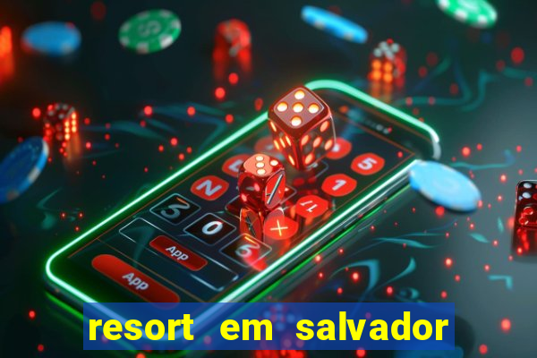 resort em salvador all inclusive