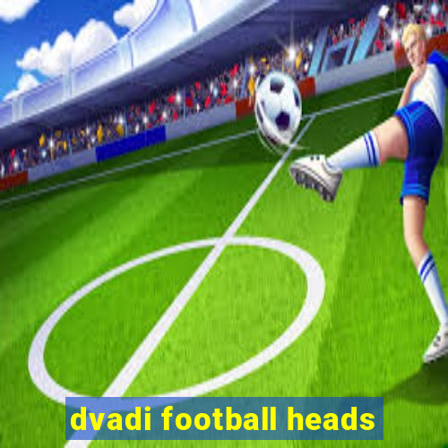 dvadi football heads