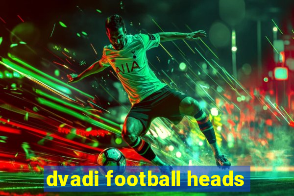 dvadi football heads