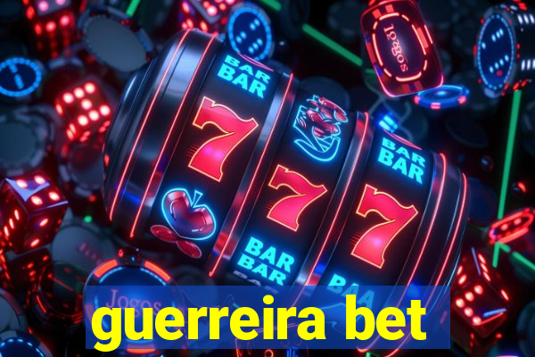 guerreira bet