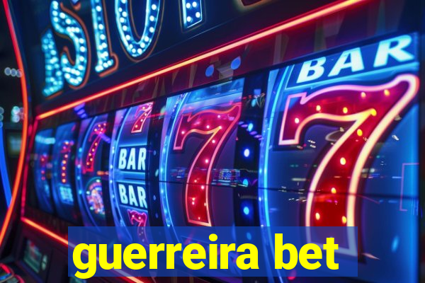 guerreira bet