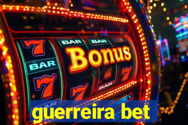 guerreira bet