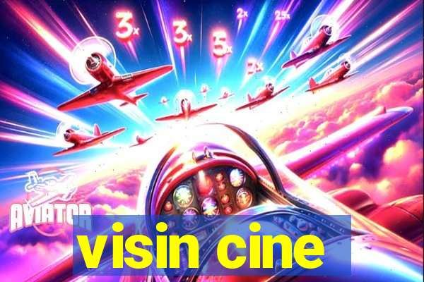 visin cine