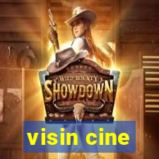 visin cine