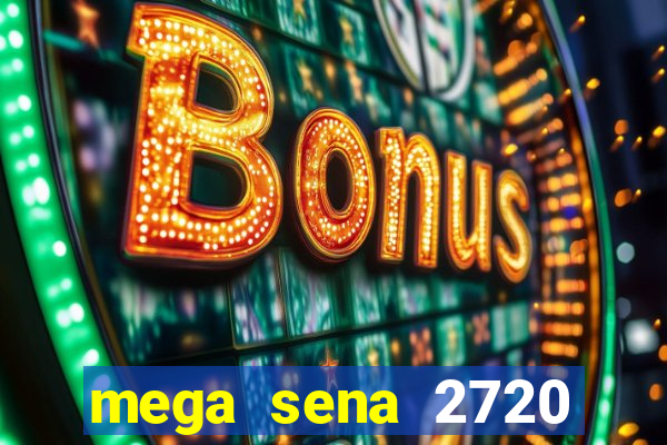 mega sena 2720 giga sena