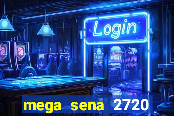 mega sena 2720 giga sena