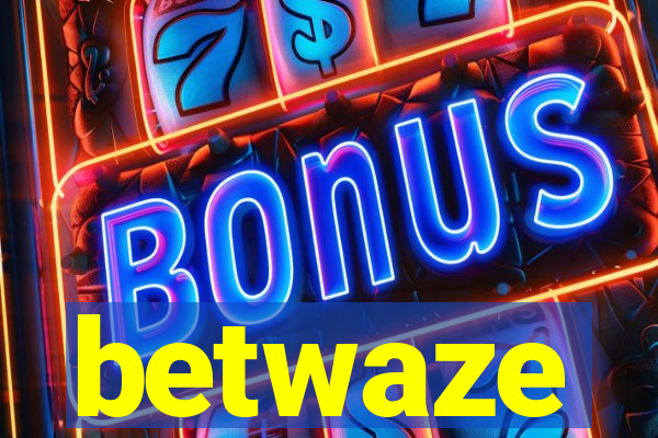 betwaze