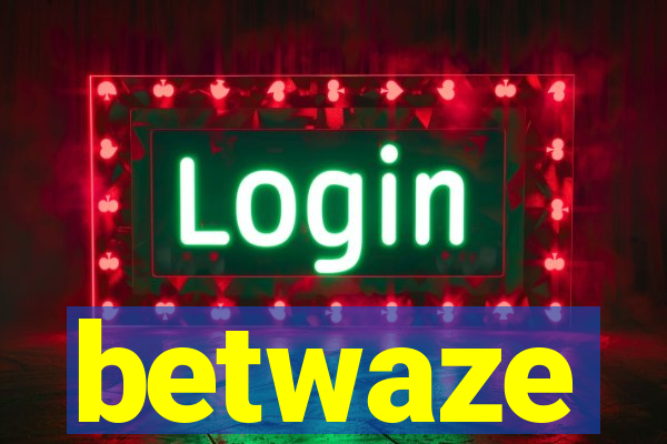 betwaze