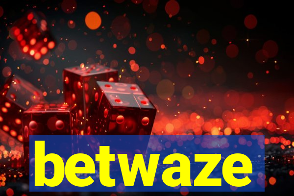 betwaze