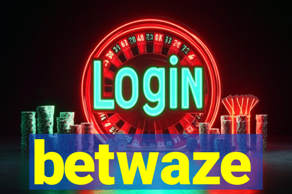 betwaze