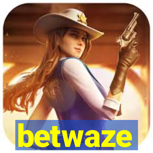 betwaze