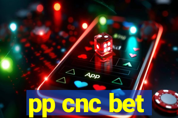 pp cnc bet