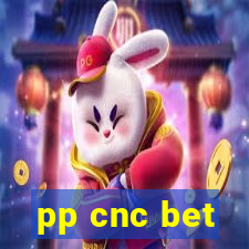 pp cnc bet