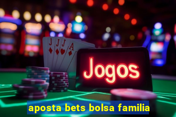 aposta bets bolsa familia