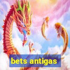 bets antigas