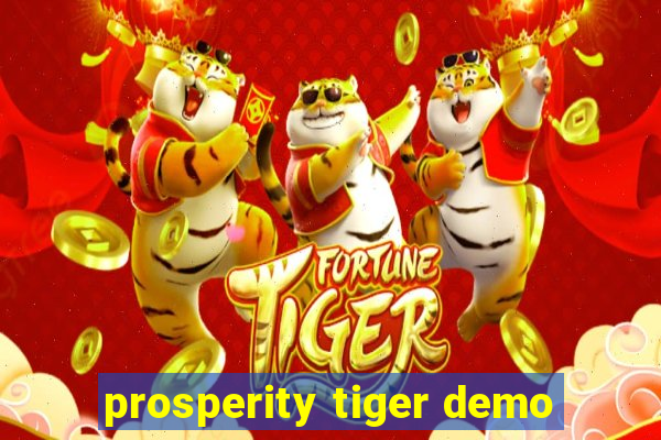 prosperity tiger demo