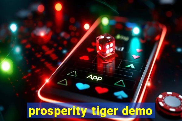 prosperity tiger demo