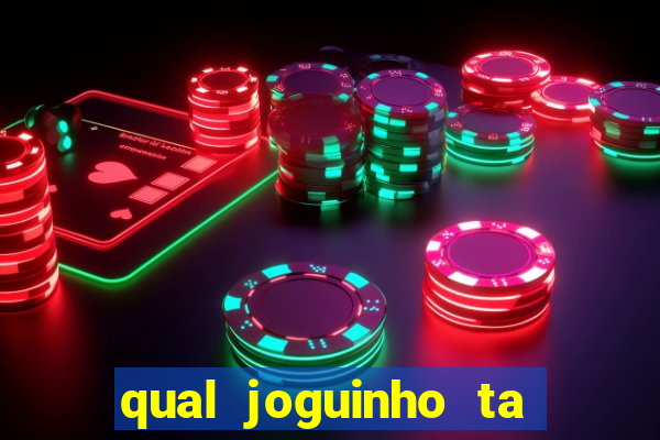 qual joguinho ta pagando agora