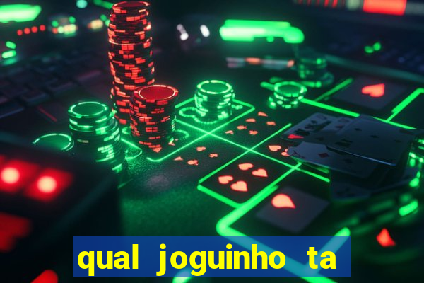 qual joguinho ta pagando agora