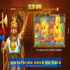 plataforma nova do tigre