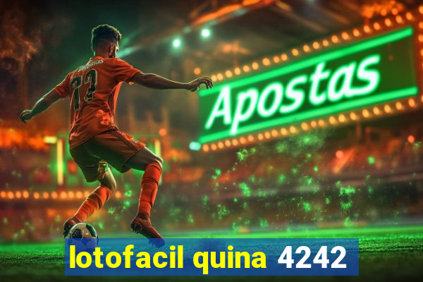 lotofacil quina 4242