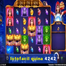 lotofacil quina 4242