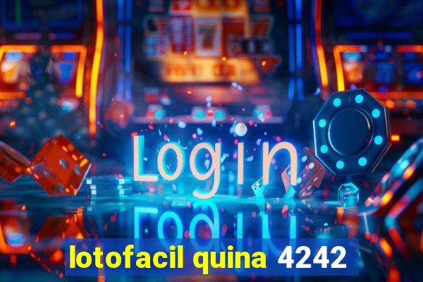 lotofacil quina 4242