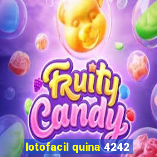 lotofacil quina 4242