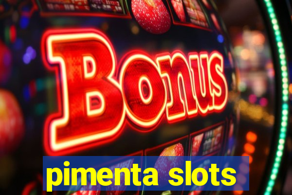 pimenta slots