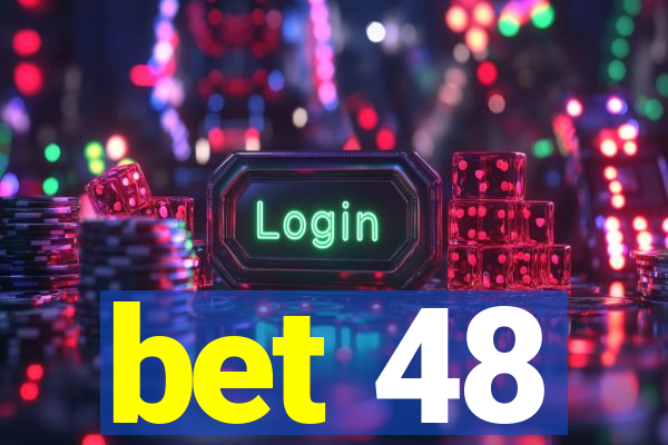 bet 48