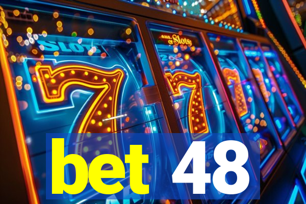 bet 48