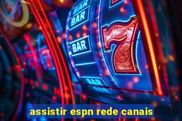 assistir espn rede canais