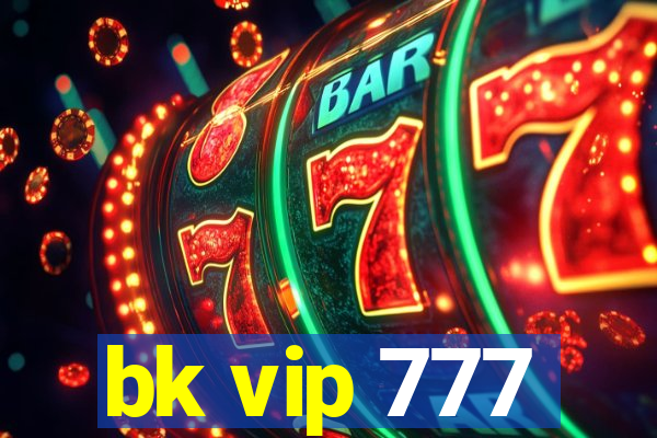 bk vip 777