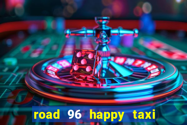 road 96 happy taxi security call password