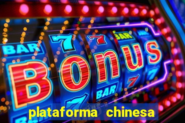 plataforma chinesa de jogo