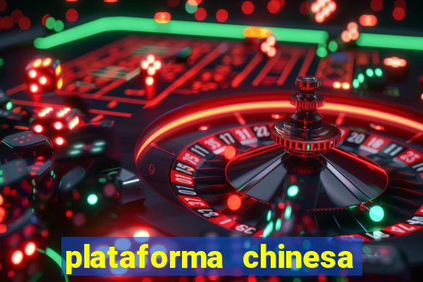 plataforma chinesa de jogo