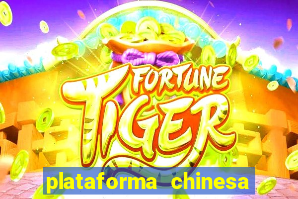 plataforma chinesa de jogo