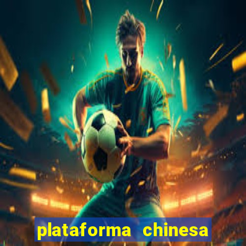 plataforma chinesa de jogo