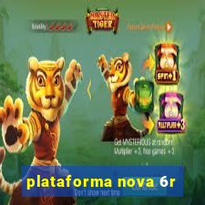 plataforma nova 6r