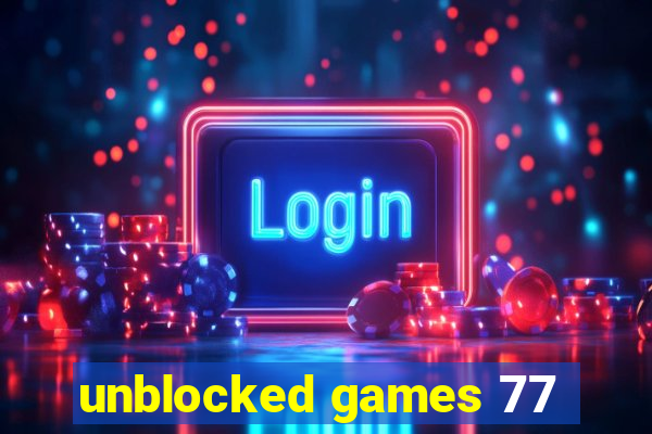 unblocked games 77