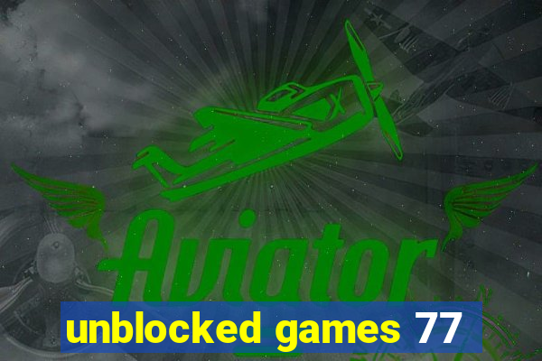 unblocked games 77